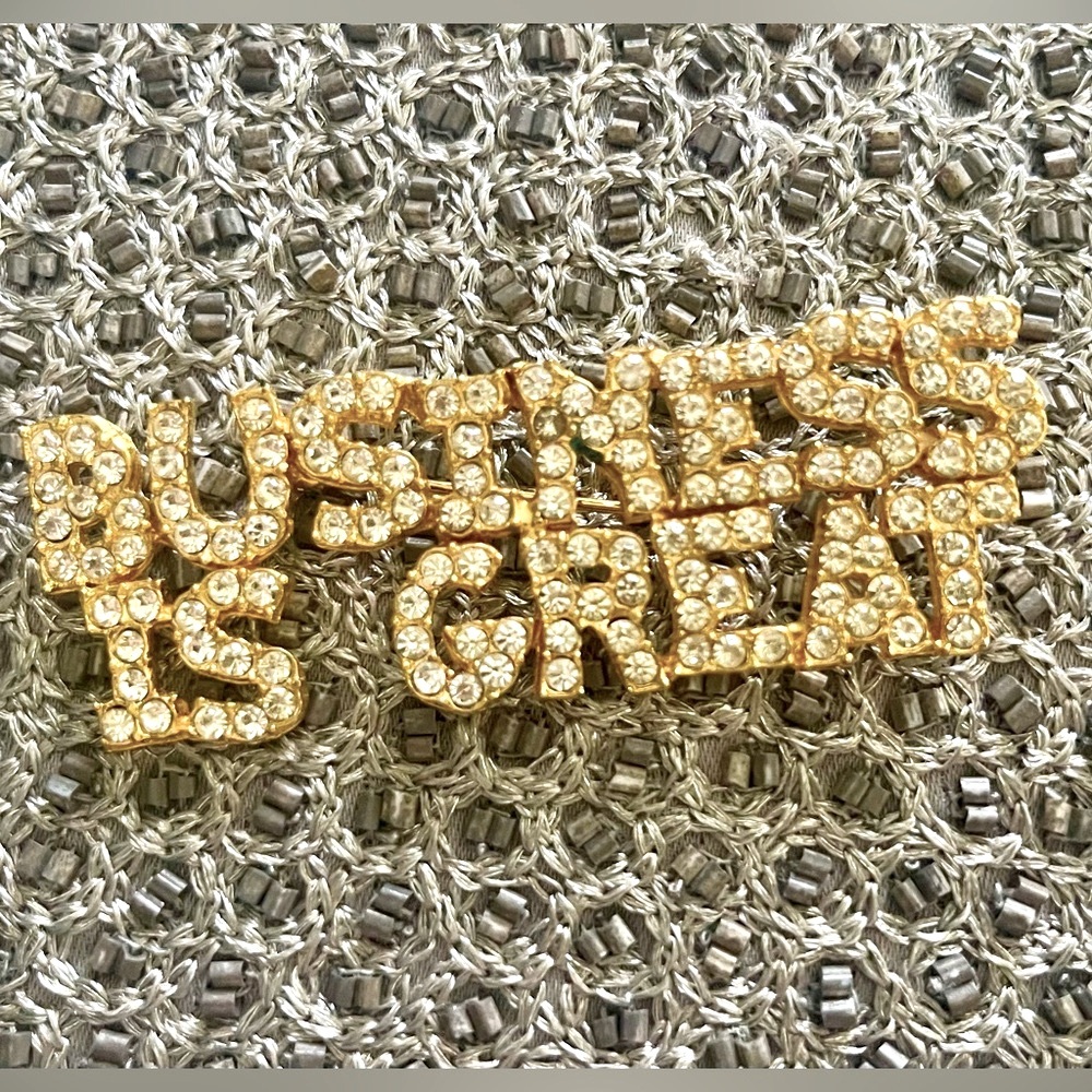 “Business is Great” Rhinestone Pin